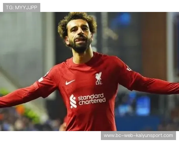 利物浦比赛推进，萨拉赫成为爆点